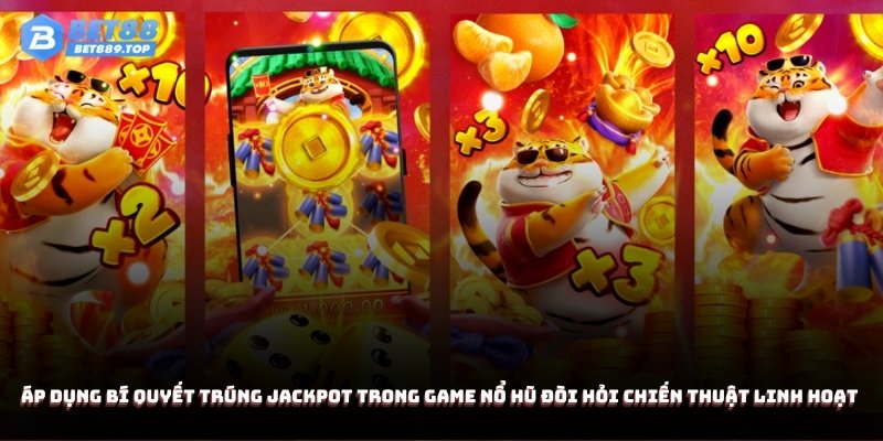 Áp dụng bí quyết trúng Jackpot trong game nổ hũ đòi hỏi chiến thuật linh hoạt 