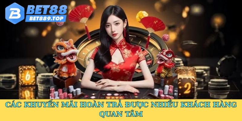 Các khuyến mãi hoàn trả được nhiều khách hàng quan tâm