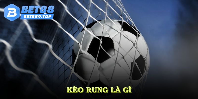 Kèo rung là gì