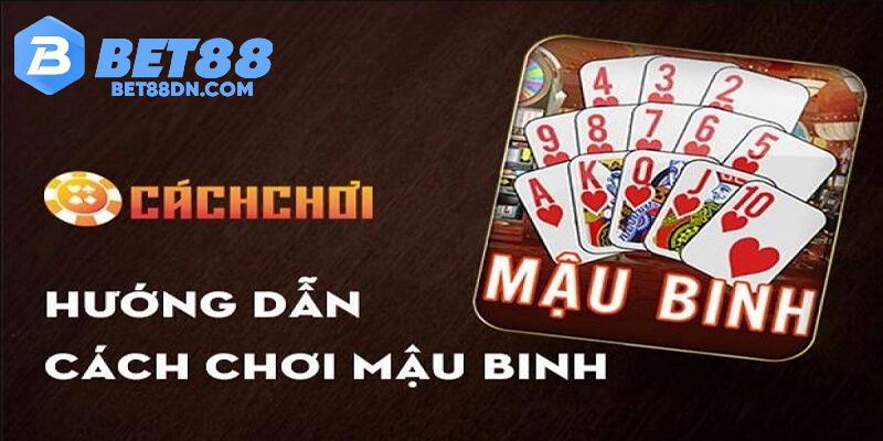 Luật Mậu Binh Bet88 chuẩn