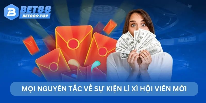 Mọi nguyên tắc về sự kiện lì xì hội viên mới