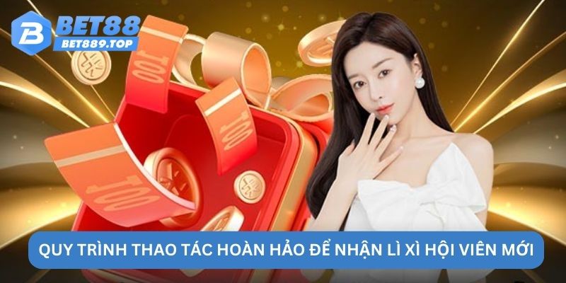 Quy trình thao tác hoàn hảo để nhận lì xì hội viên mới
