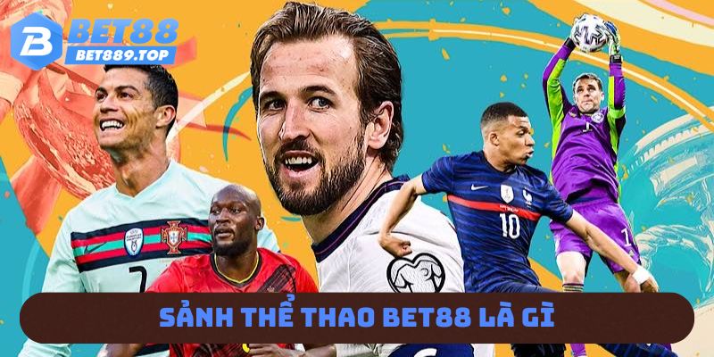 Sảnh thể thao BET88 là gì 