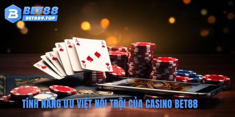 Tính năng ưu việt nổi trội của casino BET88