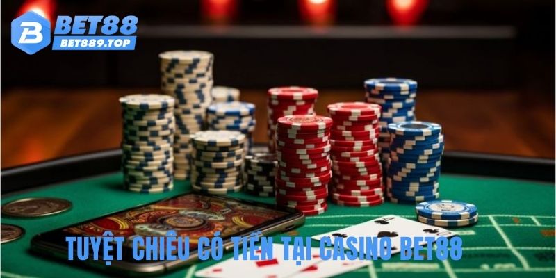 Tuyệt chiêu có tiền tại casino BET88