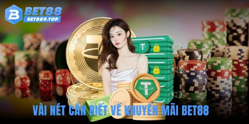 Vài nét cần biết về khuyến mãi BET88
