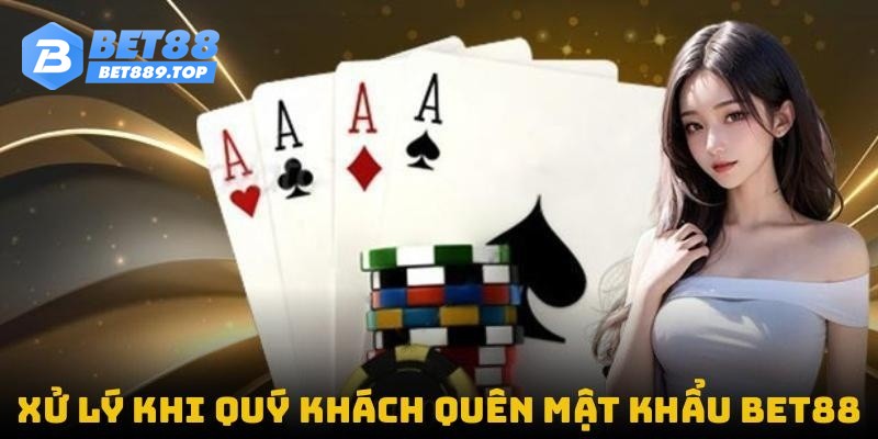 Xử lý khi quý khách quên mật khẩu tài khoản Bet88